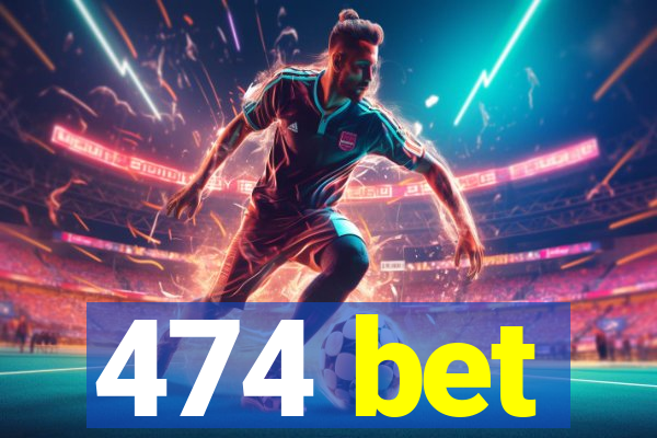 474 bet